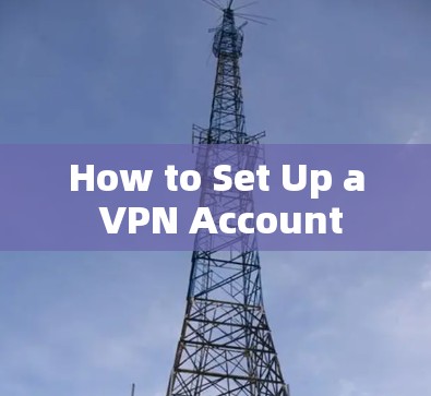How to Set Up a VPN Account