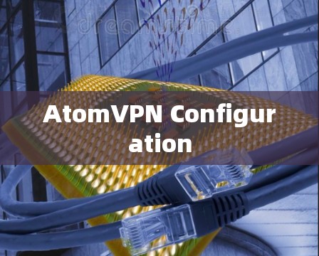 AtomVPN Configuration