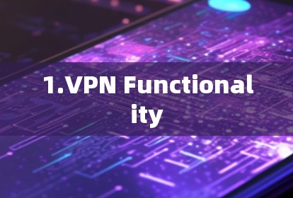 1.VPN Functionality